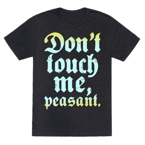 Don't Touch Me Peasant Unisex Triblend Tee